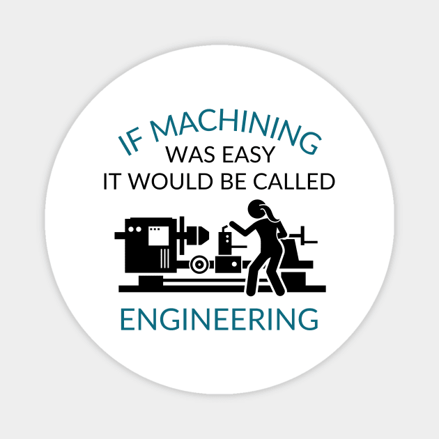 If Machining was Easy Magnet by West Virginia Women Work